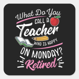 Retirement Teacher Retired Teacher Happy On Monday Square Sticker
