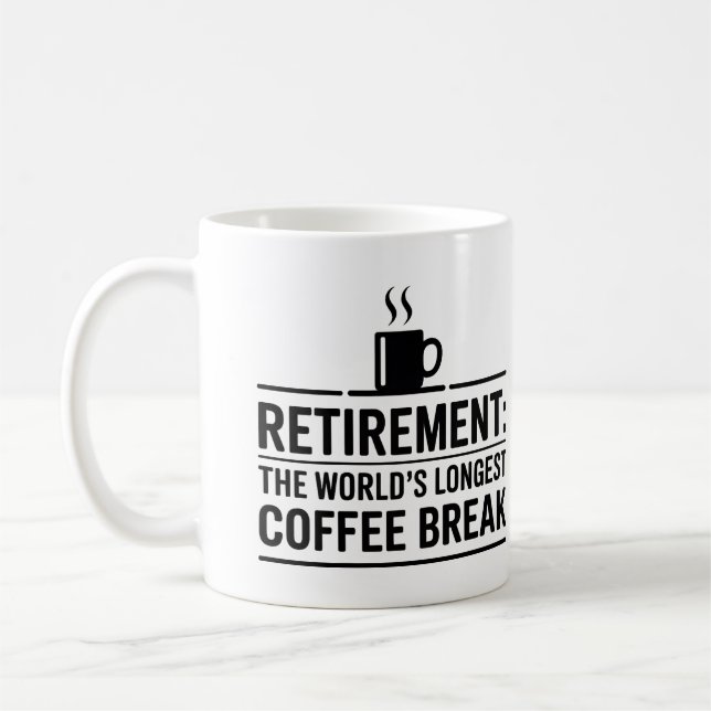 Retirement: The World’s Longest Coffee Break Funny Coffee Mug (Left)