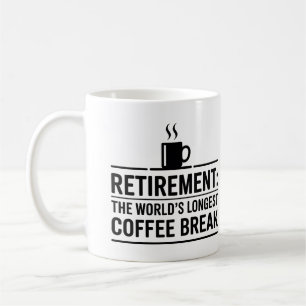 Retirement: The World’s Longest Coffee Break Funny Mug