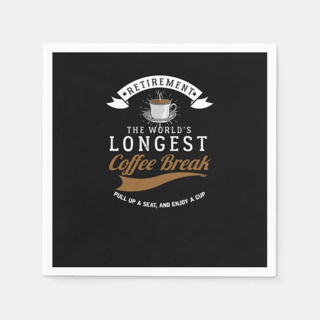 Retirement The Worlds Longest Coffee Break Retired Napkin (Front)