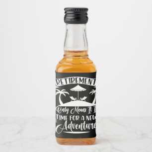 Retirement Time For A New Adventure Retirement Liquor Bottle Label