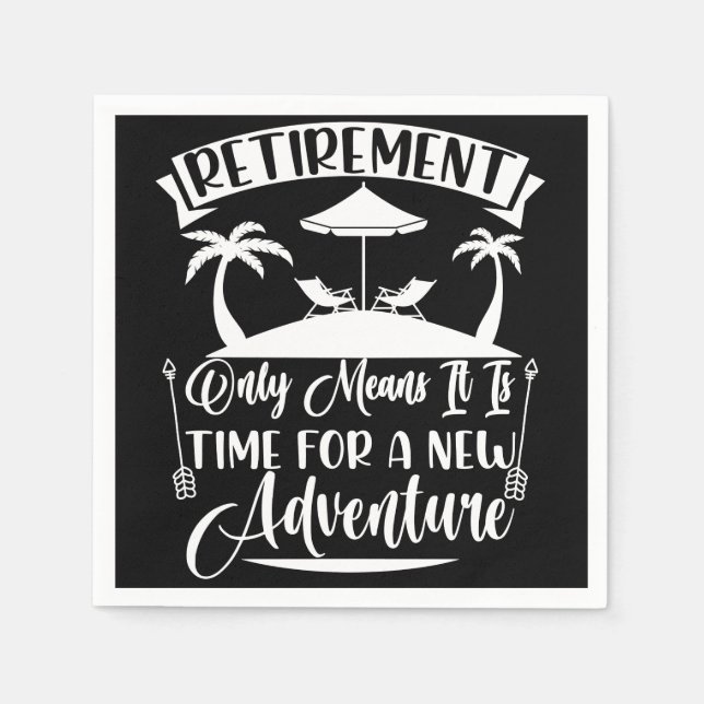 Retirement Time For A New Adventure Retirement Napkin (Front)