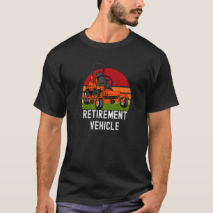 Retirement Vehicle Zero Turn Mower Lawn Mowing T-Shirt