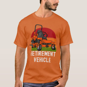 Retirement Vehicle Zerourn Mower Funny Lawn Mowing T-Shirt