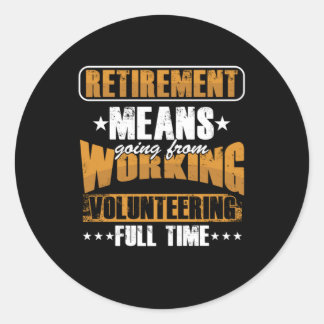Retirement Volunteer Retired Volunteering Voluntee Classic Round Sticker