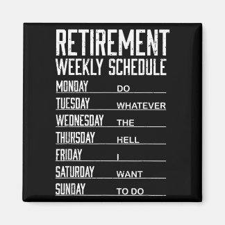 Retirement Weekly Schedule Funny Retired Do What W Magnet