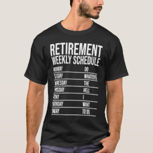 Retirement Weekly Schedule Retired Pensioner Pensi T-Shirt
