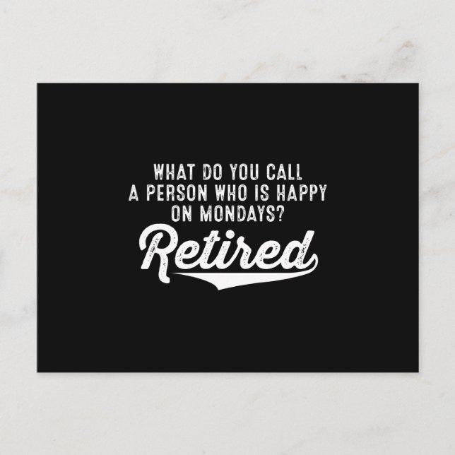 Retirement Who Is Happy On Mondays? Retired Announcement Postcard (Front)
