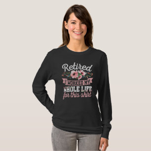 Retirement Women Retired I Worked My Whole Life T-Shirt