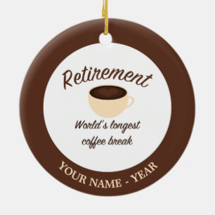 Retirement: World’s longest coffee break Ceramic Tree Decoration