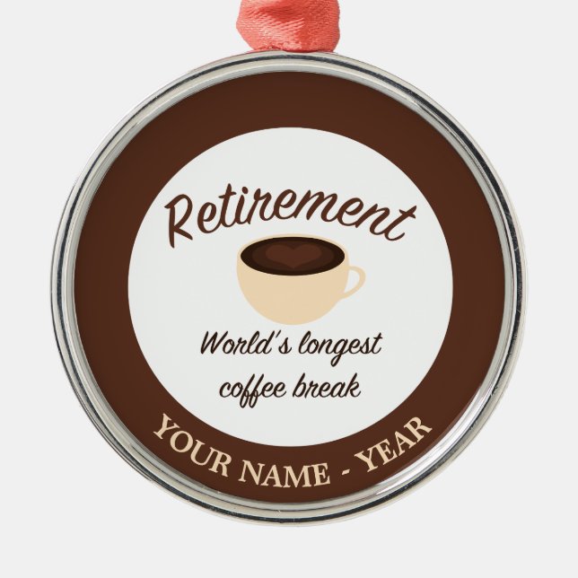 Retirement: World’s longest coffee break Metal Tree Decoration (Front)