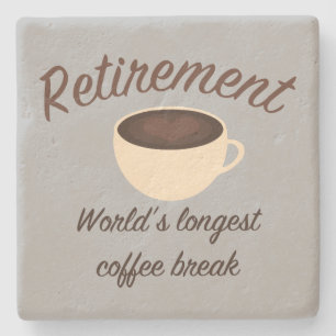 Retirement: World’s longest coffee break Stone Coaster