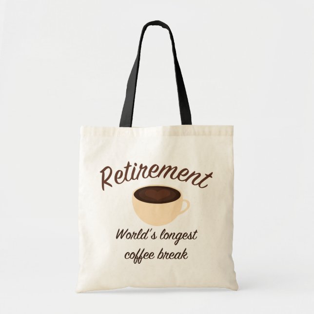 Retirement: World’s longest coffee break Tote Bag (Front)