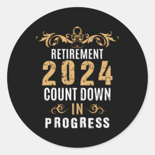 Retiret 2024 Countdown In Progress Retire Classic Round Sticker