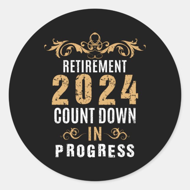 Retiret 2024 Countdown In Progress Retire Classic Round Sticker (Front)