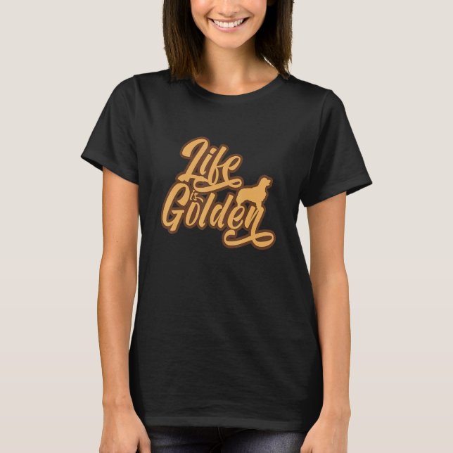 Retriever Dog Life Is Golden T-Shirt (Front)