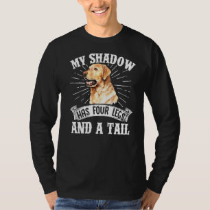 Retriever Dogs My Shadow Has Four Legs And A Tail  T-Shirt