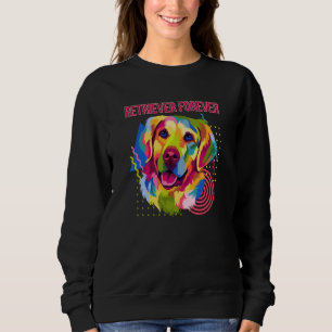 Retriever Forever Motivational Quote Golden Retrie Sweatshirt