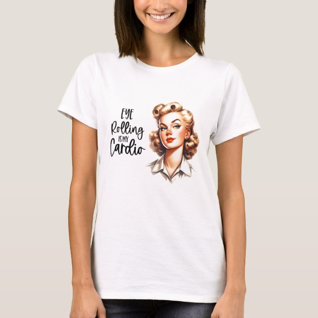 Retro 1950s Glam Girl Funny Sarcastic Quote T-Shirt (Front)