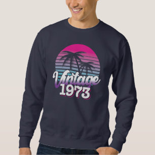 Retro 1973 Limited edition   Birthday Gift Idea Sweatshirt