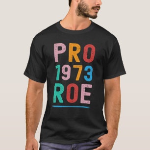 Retro 1973 Pro Roe Pro Choice Feminist Women's Rig T-Shirt