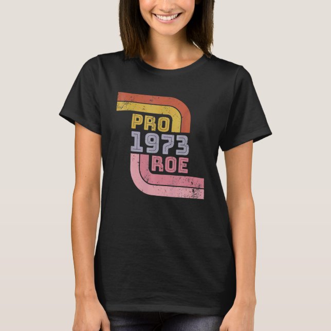 Retro 1973 Roe V Wade Pro Choice Feminist Women's  T-Shirt (Front)