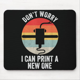Retro 3d Printing Shirt Don't Worry I Can Print A  Mouse Pad