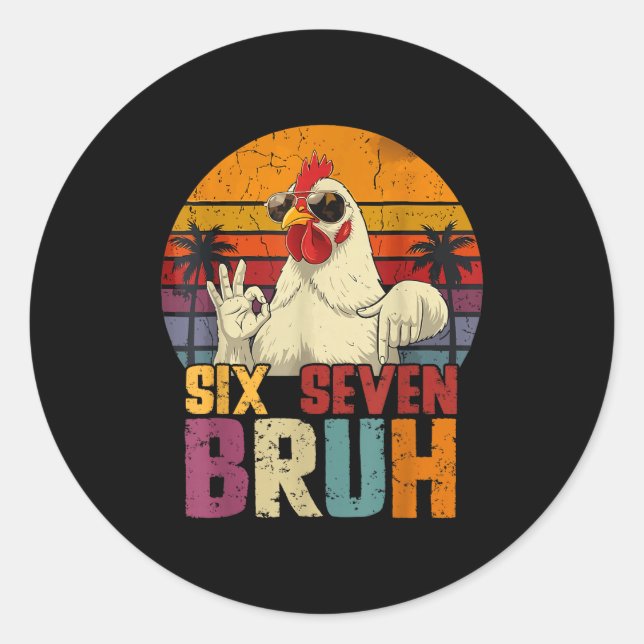Retro 67 Six Seven Bruh Funny Chicken With Sungles Classic Round Sticker (Front)