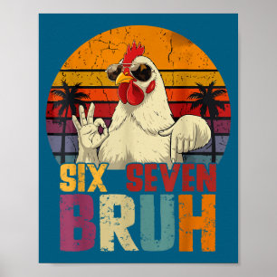 Retro 67 Six Seven Bruh Funny Chicken With Sungles Poster