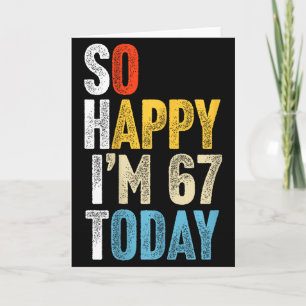Retro 67 Years Old So Happy Im 67 Gag Funny 67th B Card