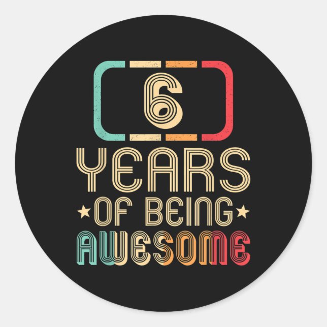Retro 6 Years Of Being Awesome 6th Birthday  Classic Round Sticker (Front)