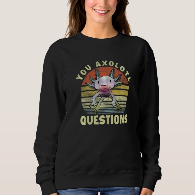 Retro 80s 90s Axolotl You Axolotl Questions Boys G Sweatshirt (Front)