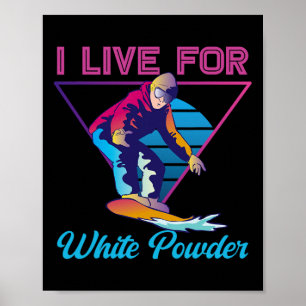 Retro 90s 80s Snowboard I Live For White Powder 1  Poster