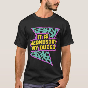 Retro 90s It Is Wednesday My Dudes T-Shirt