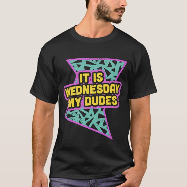 Retro 90s It Is Wednesday My Dudes T-Shirt (Front)