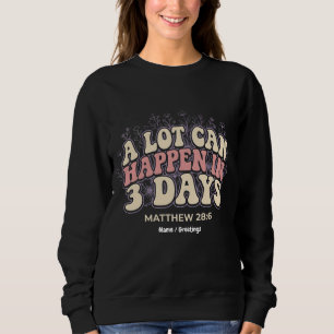 Retro A Lot Can Happen In 3 Days Christian Easter Sweatshirt