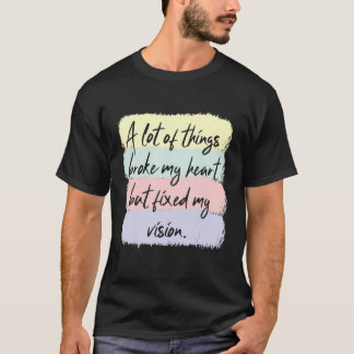 Retro A Lot Of Things Broke My Heart But Fixed My  T-Shirt