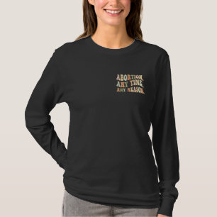 Retro Abortion Any Time Any Reason Men Women T-Shirt