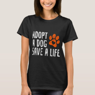 Retro Adopt Dog Save Life Animal Rescue Dog Lover T-Shirt