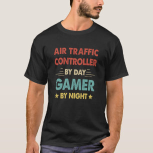 Retro Air Traffic Controller By Day Gamer By Night T-Shirt