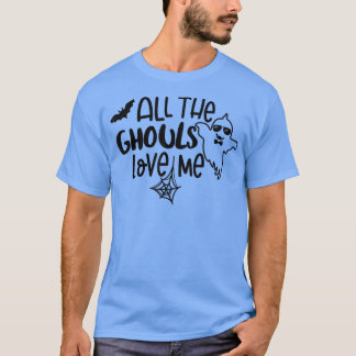 Retro All The Ghouls Love Me Cute Ghost Funny Hall T-Shirt