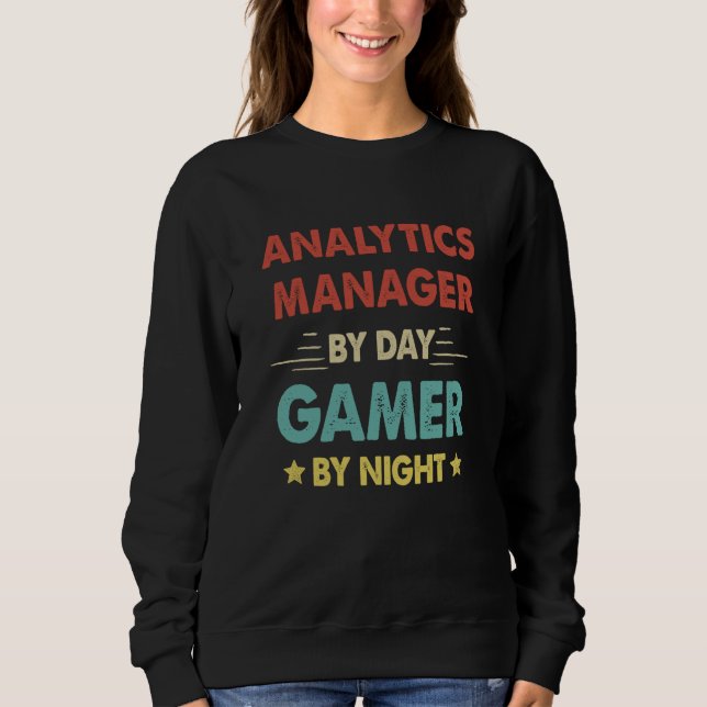 Retro Analytics Manager By Day Gamer By Night Sweatshirt (Front)