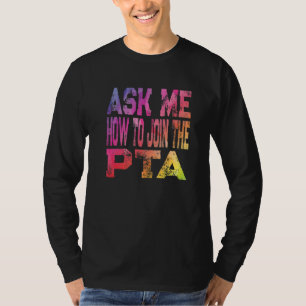 Retro Ask Me How To Join The Pta Parent Teacher As T-Shirt