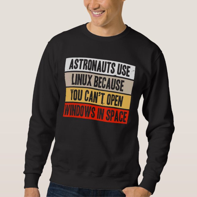 Retro Astronauts Use Linux Because Can't Open Wind Sweatshirt (Front)