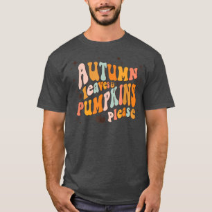 Retro Autumn Leaves Pumpkin Please Fall Vibes Than T-Shirt
