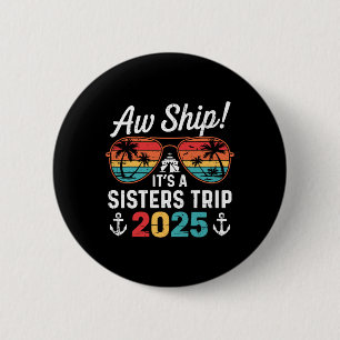 Retro Aw Ship It's A Sister's Trip 2025 Matching C 6 Cm Round Badge