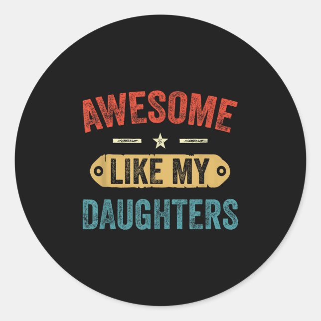 Retro Awesome Like My Daughters Funny Men Dad Fath Classic Round Sticker (Front)