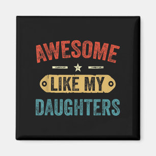 Retro Awesome Like My Daughters Funny Men Dad Fath Magnet