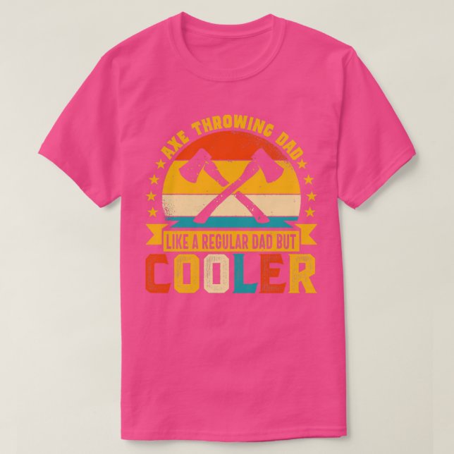 Retro Axe Throwing Dad Like a Regular Dad but Cool T-Shirt (Design Front)