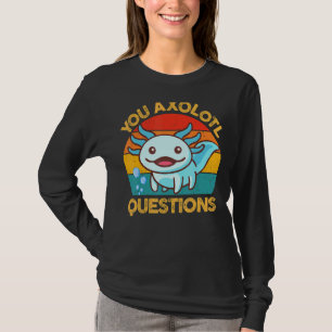 Retro Axolotl Questions Kids You Axolotl Question T-Shirt
